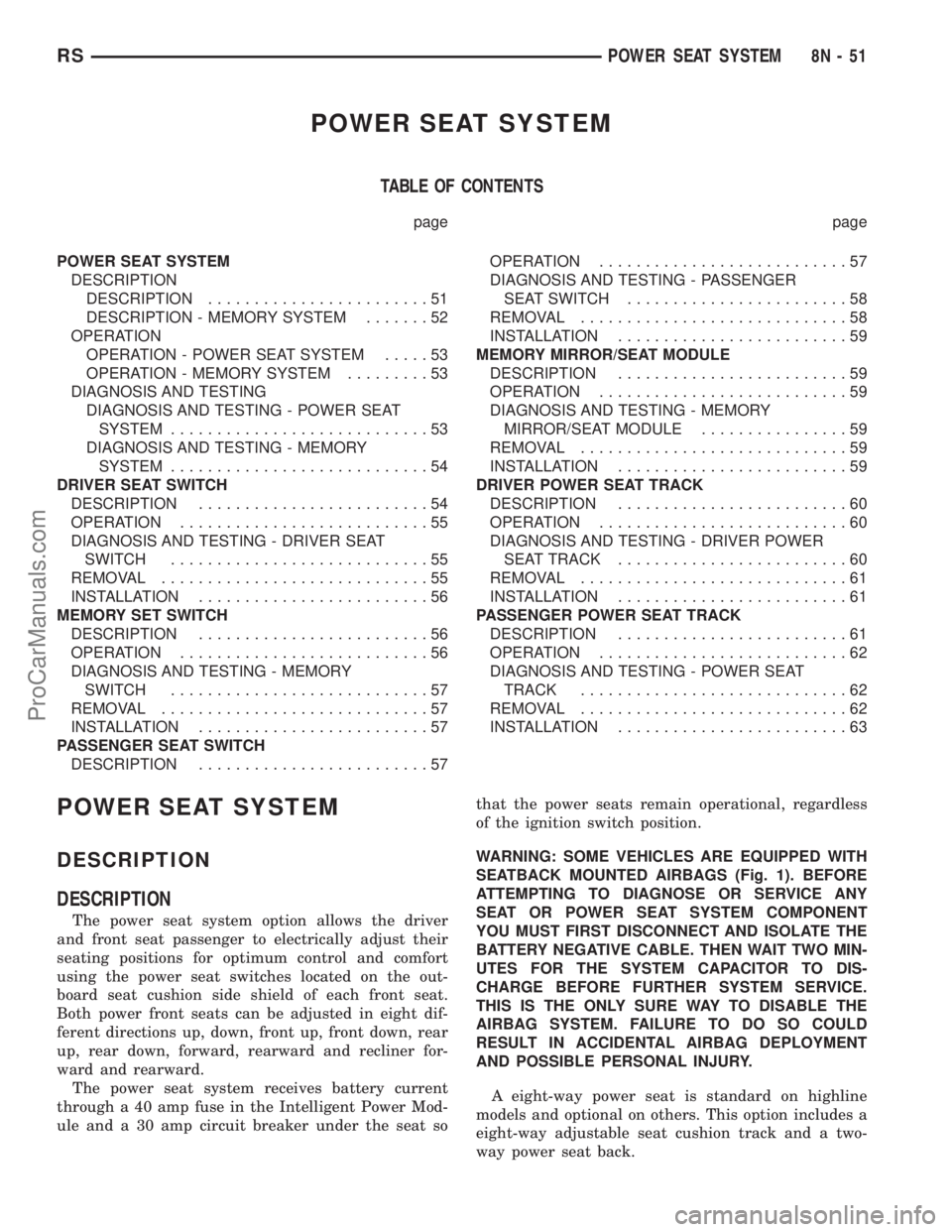 CHRYSLER TOWN AND COUNTRY 2002  Service Manual POWER SEAT SYSTEM
TABLE OF CONTENTS
page page
POWER SEAT SYSTEM
DESCRIPTION
DESCRIPTION........................51
DESCRIPTION - MEMORY SYSTEM.......52
OPERATION
OPERATION - POWER SEAT SYSTEM.....53
OP