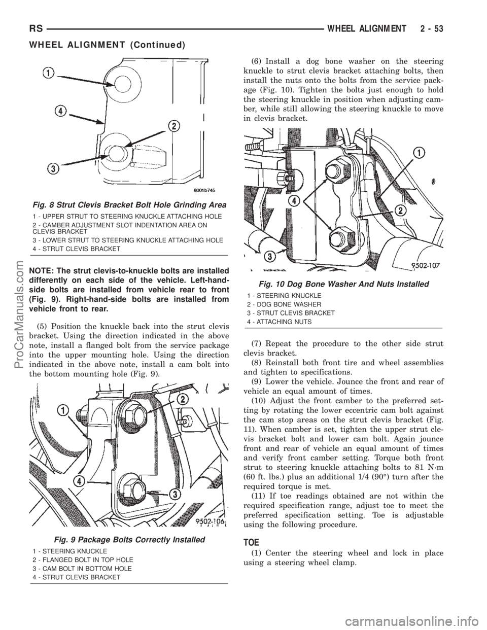 CHRYSLER TOWN AND COUNTRY 2002 Manual PDF NOTE: The strut clevis-to-knuckle bolts are installed
differently on each side of the vehicle. Left-hand-
side bolts are installed from vehicle rear to front
(Fig. 9). Right-hand-side bolts are instal CHRYSLER TOWN AND COUNTRY 2002 Manual PDF NOTE: The strut clevis-to-knuckle bolts are installed
differently on each side of the vehicle. Left-hand-
side bolts are installed from vehicle rear to front
(Fig. 9). Right-hand-side bolts are instal