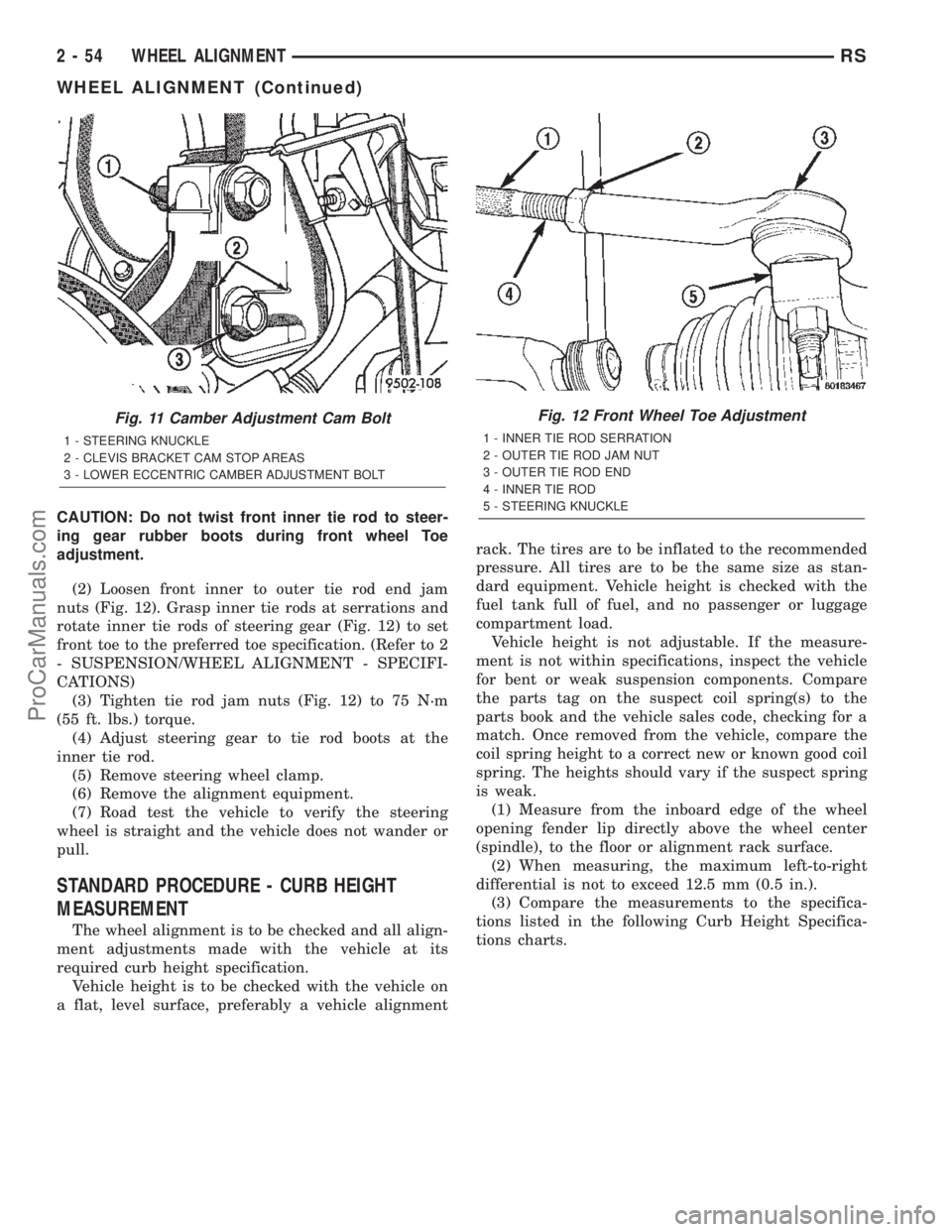 CHRYSLER TOWN AND COUNTRY 2002 Manual PDF CAUTION: Do not twist front inner tie rod to steer-
ing gear rubber boots during front wheel Toe
adjustment.
(2) Loosen front inner to outer tie rod end jam
nuts (Fig. 12). Grasp inner tie rods at ser CHRYSLER TOWN AND COUNTRY 2002 Manual PDF CAUTION: Do not twist front inner tie rod to steer-
ing gear rubber boots during front wheel Toe
adjustment.
(2) Loosen front inner to outer tie rod end jam
nuts (Fig. 12). Grasp inner tie rods at ser