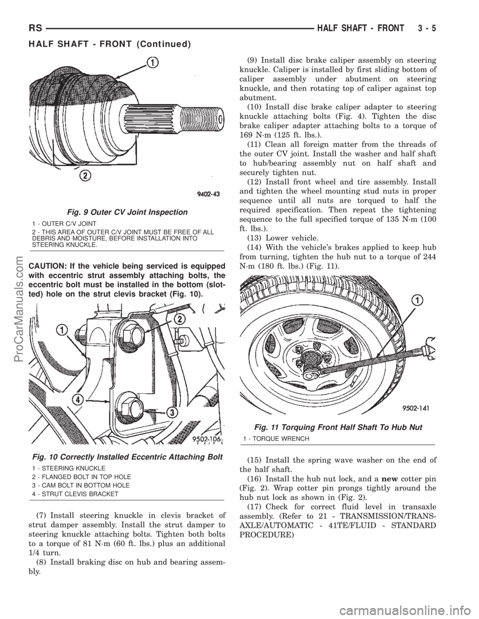 CHRYSLER TOWN AND COUNTRY 2002  Service Manual CAUTION: If the vehicle being serviced is equipped
with eccentric strut assembly attaching bolts, the
eccentric bolt must be installed in the bottom (slot-
ted) hole on the strut clevis bracket (Fig. 