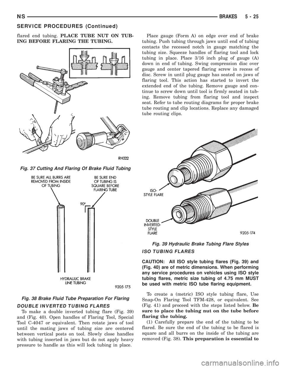 CHRYSLER VOYAGER 1996 Service Manual flared end tubing.PLACE TUBE NUT ON TUB-
ING BEFORE FLARING THE TUBING.
DOUBLE INVERTED TUBING FLARES
To make a double inverted tubing flare (Fig. 39)
and (Fig. 40). Open handles of Flaring Tool, Spec CHRYSLER VOYAGER 1996 Service Manual flared end tubing.PLACE TUBE NUT ON TUB-
ING BEFORE FLARING THE TUBING.
DOUBLE INVERTED TUBING FLARES
To make a double inverted tubing flare (Fig. 39)
and (Fig. 40). Open handles of Flaring Tool, Spec