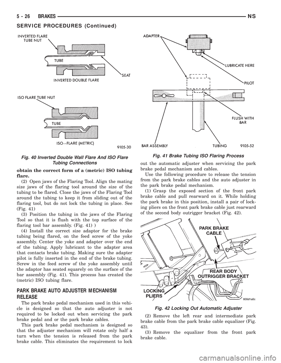 CHRYSLER VOYAGER 1996 Service Manual obtain the correct form of a (metric) ISO tubing
flare.
(2) Open jaws of the Flaring Tool. Align the mating
size jaws of the flaring tool around the size of the
tubing to be flared. Close the jaws of CHRYSLER VOYAGER 1996 Service Manual obtain the correct form of a (metric) ISO tubing
flare.
(2) Open jaws of the Flaring Tool. Align the mating
size jaws of the flaring tool around the size of the
tubing to be flared. Close the jaws of