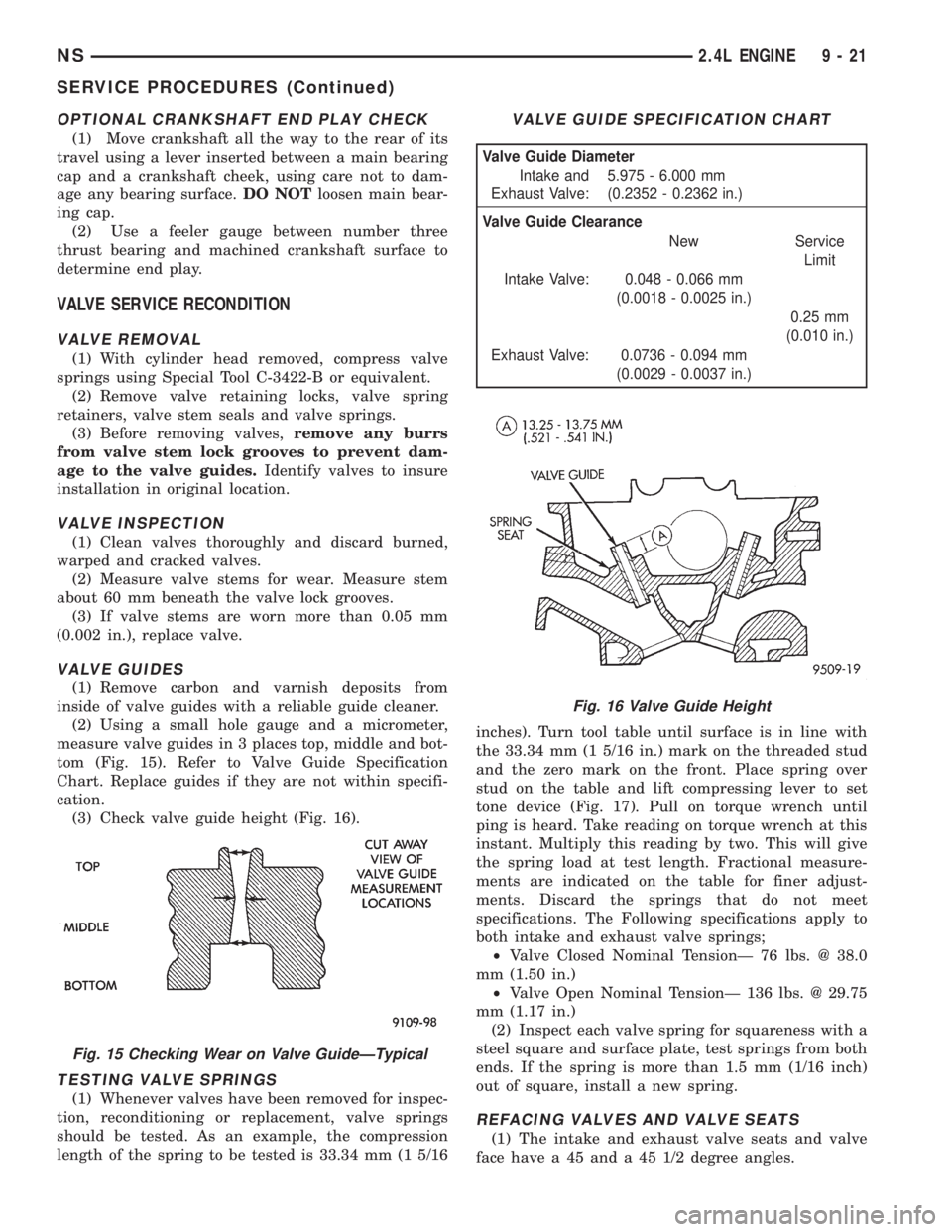 CHRYSLER VOYAGER 1996  Service Manual OPTIONAL CRANKSHAFT END PLAY CHECK
(1) Move crankshaft all the way to the rear of its
travel using a lever inserted between a main bearing
cap and a crankshaft cheek, using care not to dam-
age any be