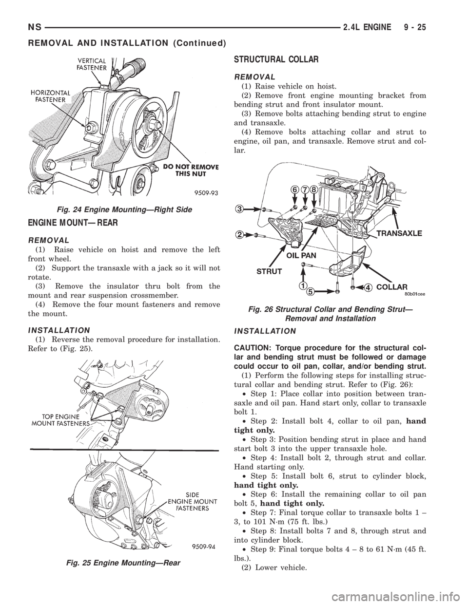 CHRYSLER VOYAGER 1996  Service Manual ENGINE MOUNTÐREAR
REMOVAL
(1) Raise vehicle on hoist and remove the left
front wheel.
(2) Support the transaxle with a jack so it will not
rotate.
(3) Remove the insulator thru bolt from the
mount an