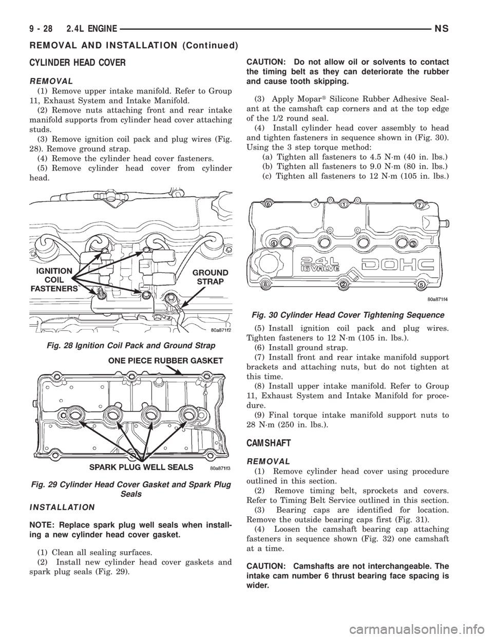 CHRYSLER VOYAGER 1996  Service Manual CYLINDER HEAD COVER
REMOVAL
(1) Remove upper intake manifold. Refer to Group
11, Exhaust System and Intake Manifold.
(2) Remove nuts attaching front and rear intake
manifold supports from cylinder hea