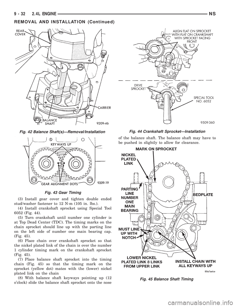 CHRYSLER VOYAGER 1996 Manual PDF (3) Install gear cover and tighten double ended
stud/washer fastener to 12 N´m (105 in. lbs.).
(4) Install crankshaft sprocket using Special Tool
6052 (Fig. 44).
(5) Turn crankshaft until number one CHRYSLER VOYAGER 1996 Manual PDF (3) Install gear cover and tighten double ended
stud/washer fastener to 12 N´m (105 in. lbs.).
(4) Install crankshaft sprocket using Special Tool
6052 (Fig. 44).
(5) Turn crankshaft until number one