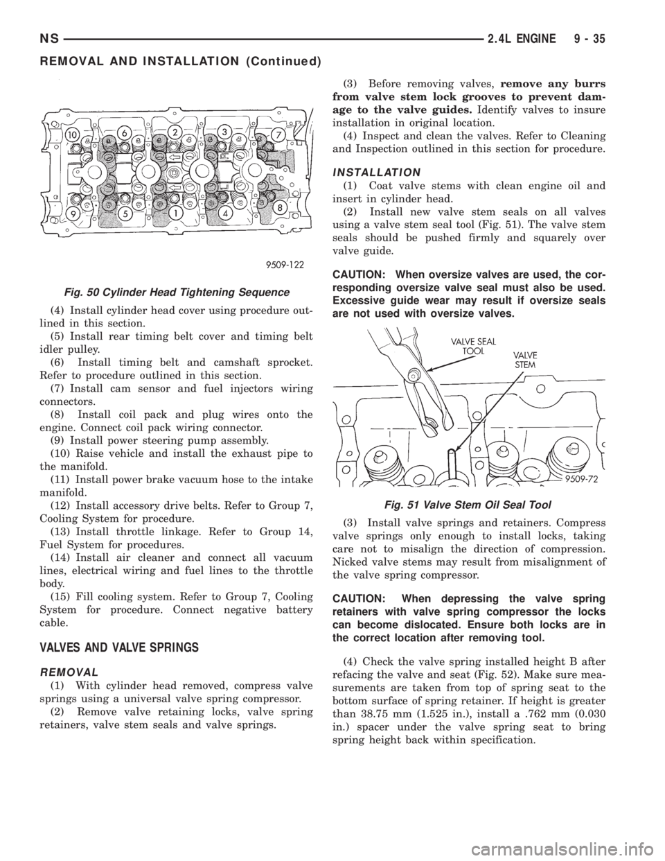 CHRYSLER VOYAGER 1996 Service Manual (4) Install cylinder head cover using procedure out-
lined in this section.
(5) Install rear timing belt cover and timing belt
idler pulley.
(6) Install timing belt and camshaft sprocket.
Refer to pro CHRYSLER VOYAGER 1996 Service Manual (4) Install cylinder head cover using procedure out-
lined in this section.
(5) Install rear timing belt cover and timing belt
idler pulley.
(6) Install timing belt and camshaft sprocket.
Refer to pro