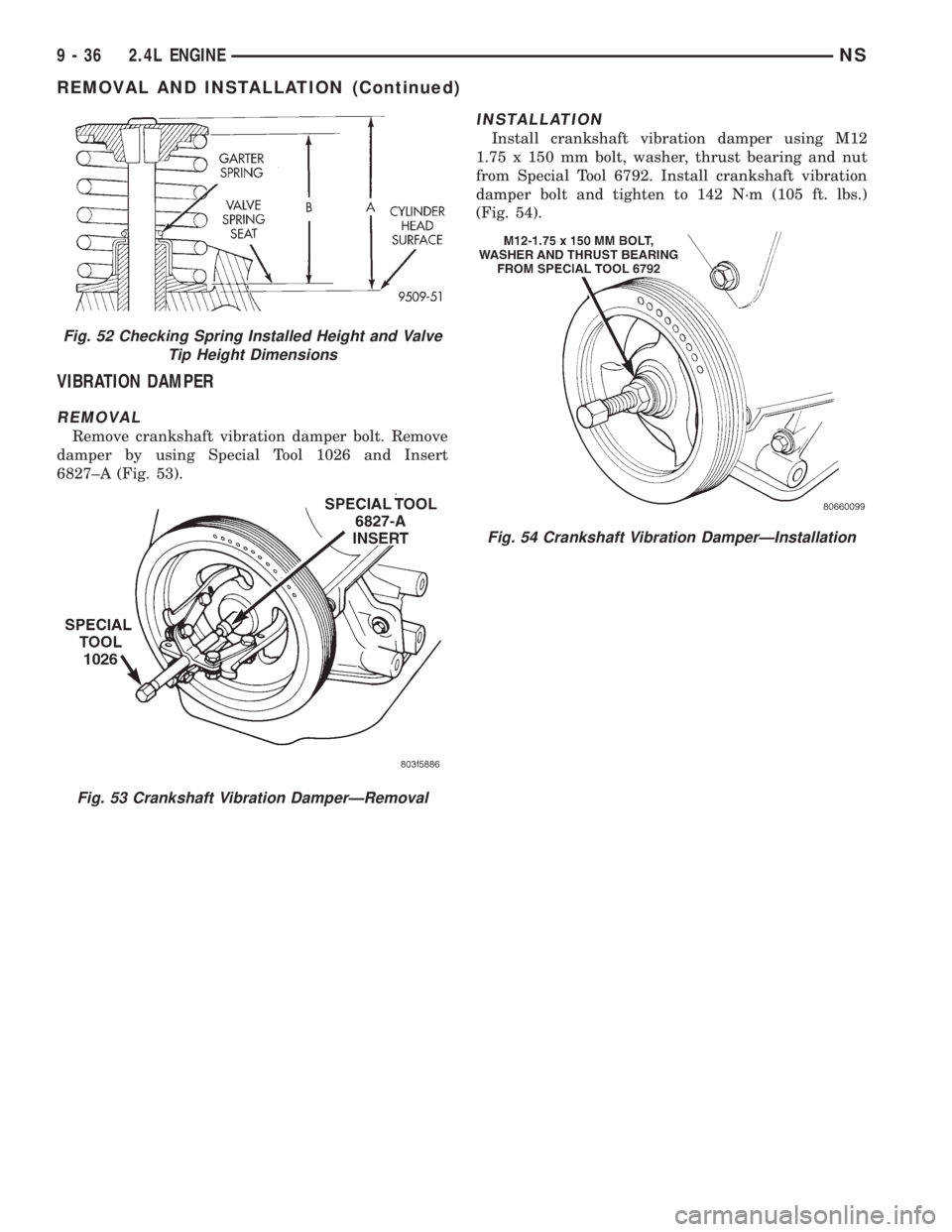 CHRYSLER VOYAGER 1996  Service Manual VIBRATION DAMPER
REMOVAL
Remove crankshaft vibration damper bolt. Remove
damper by using Special Tool 1026 and Insert
6827±A (Fig. 53).
INSTALLATION
Install crankshaft vibration damper using M12
1.75