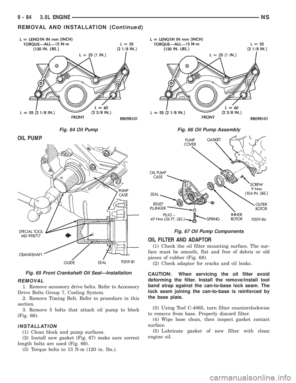 CHRYSLER VOYAGER 1996 Manual PDF OIL PUMP
REMOVAL
1. Remove accessory drive belts. Refer to Accessory
Drive Belts Group 7, Cooling System.
2. Remove Timing Belt. Refer to procedure in this
section.
3. Remove 5 bolts that attach oil p CHRYSLER VOYAGER 1996 Manual PDF OIL PUMP
REMOVAL
1. Remove accessory drive belts. Refer to Accessory
Drive Belts Group 7, Cooling System.
2. Remove Timing Belt. Refer to procedure in this
section.
3. Remove 5 bolts that attach oil p