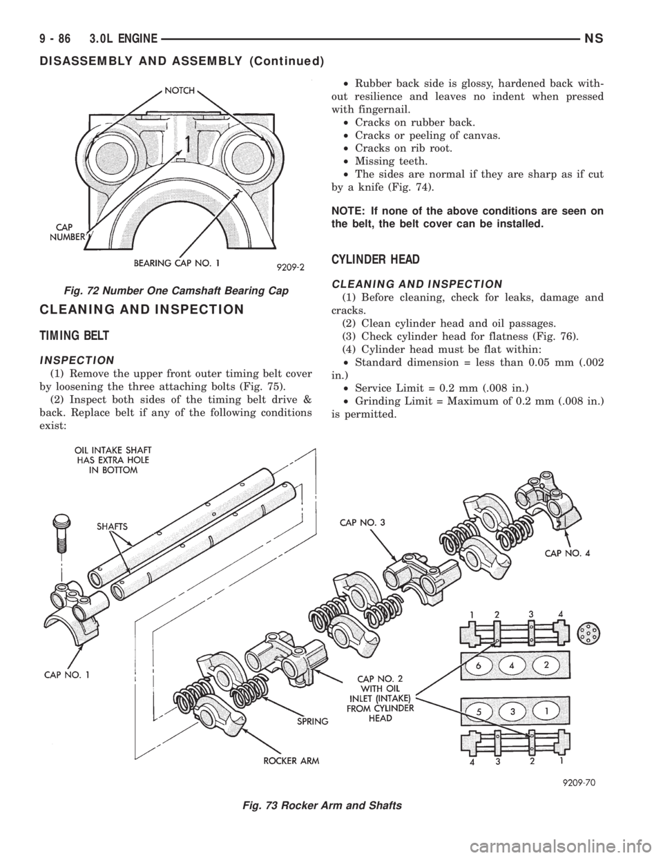 CHRYSLER VOYAGER 1996  Service Manual CLEANING AND INSPECTION
TIMING BELT
INSPECTION
(1) Remove the upper front outer timing belt cover
by loosening the three attaching bolts (Fig. 75).
(2) Inspect both sides of the timing belt drive &
ba