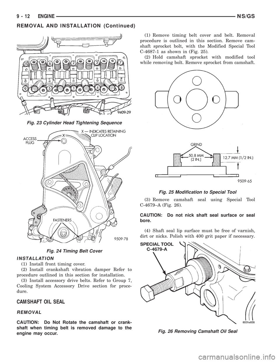 CHRYSLER VOYAGER 1996  Service Manual INSTALLATION
(1) Install front timing cover.
(2) Install crankshaft vibration damper Refer to
procedure outlined in this section for installation.
(3) Install accessory drive belts. Refer to Group 7,
