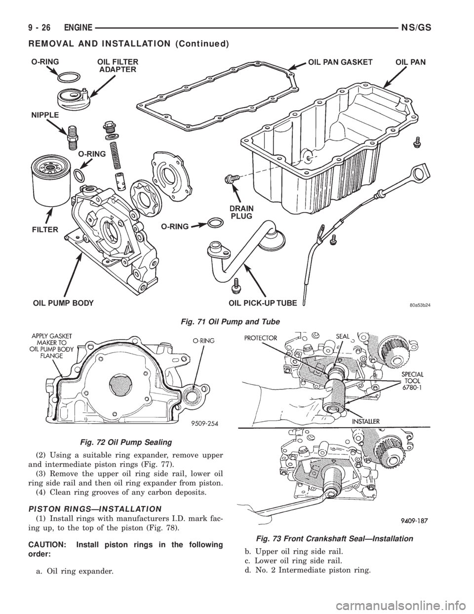 CHRYSLER VOYAGER 1996  Service Manual (2) Using a suitable ring expander, remove upper
and intermediate piston rings (Fig. 77).
(3) Remove the upper oil ring side rail, lower oil
ring side rail and then oil ring expander from piston.
(4) 