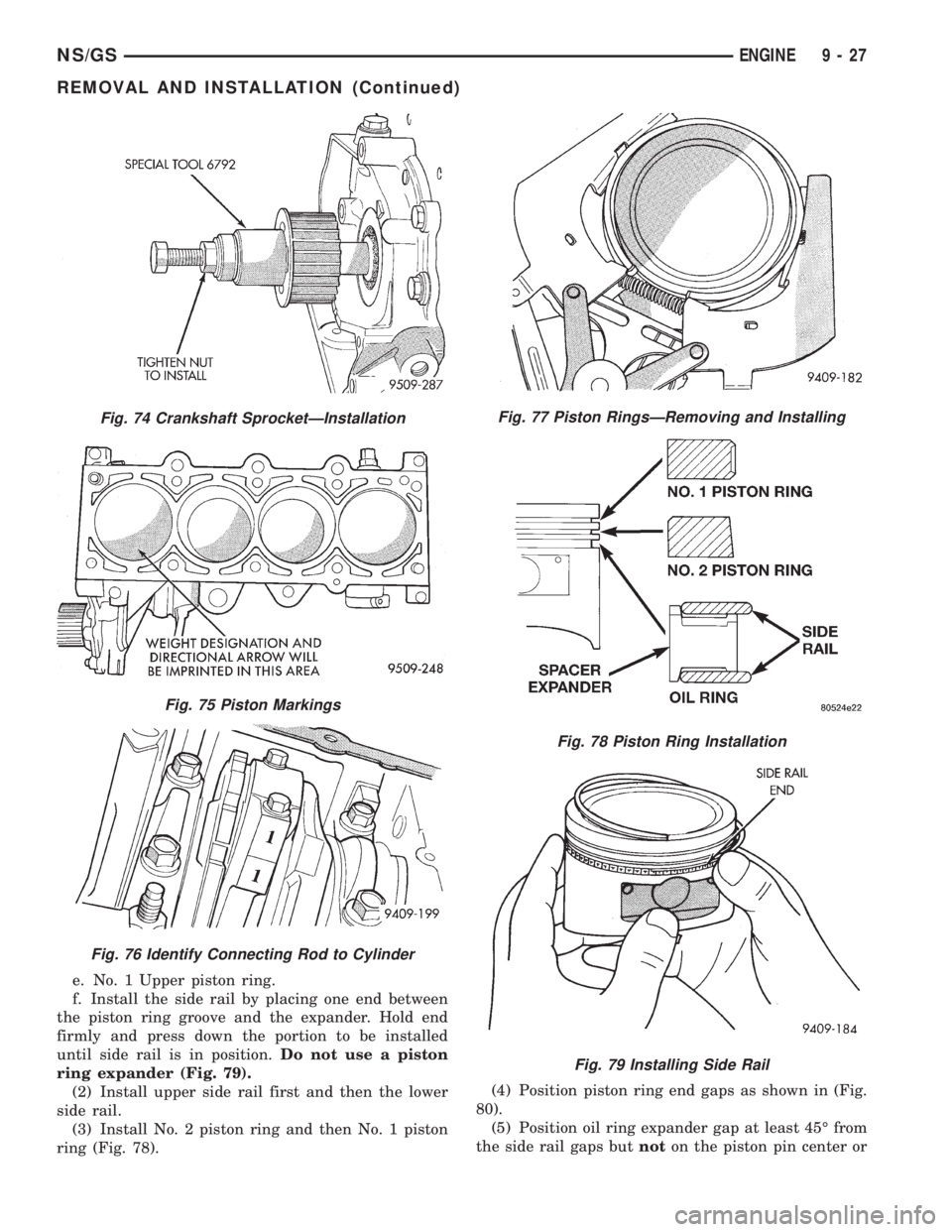 CHRYSLER VOYAGER 1996  Service Manual e. No. 1 Upper piston ring.
f. Install the side rail by placing one end between
the piston ring groove and the expander. Hold end
firmly and press down the portion to be installed
until side rail is i