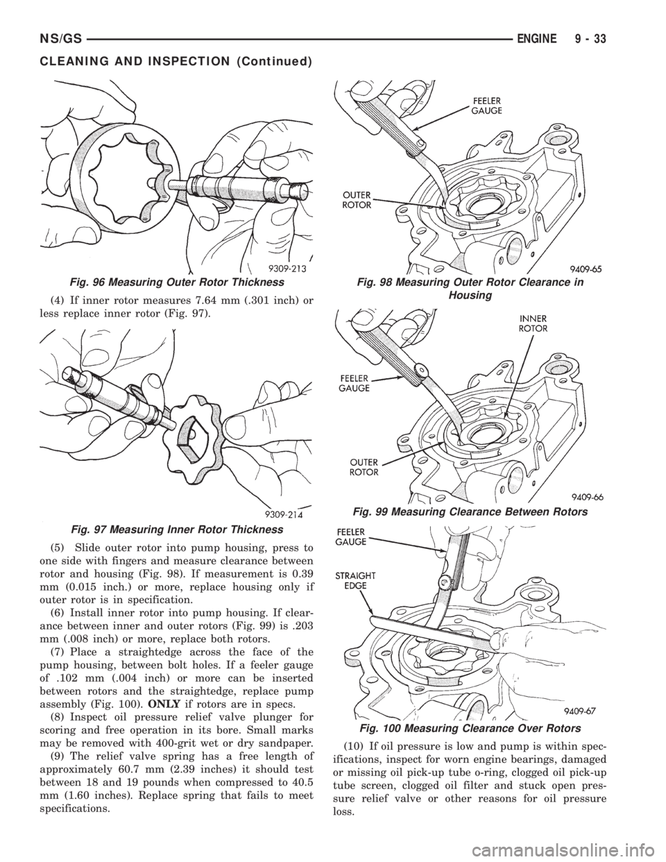 CHRYSLER VOYAGER 1996 Service Manual (4) If inner rotor measures 7.64 mm (.301 inch) or
less replace inner rotor (Fig. 97).
(5) Slide outer rotor into pump housing, press to
one side with fingers and measure clearance between
rotor and h CHRYSLER VOYAGER 1996 Service Manual (4) If inner rotor measures 7.64 mm (.301 inch) or
less replace inner rotor (Fig. 97).
(5) Slide outer rotor into pump housing, press to
one side with fingers and measure clearance between
rotor and h