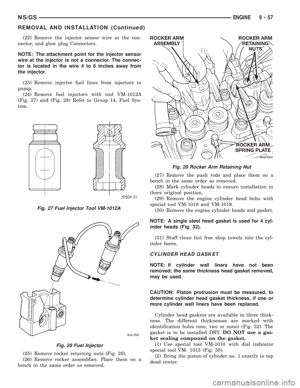 CHRYSLER VOYAGER 1996 Service Manual (22) Remove the injector sensor wire at the con-
nector, and glow plug Connectors.
NOTE: The attachment point for the injector sensor
wire at the injector is not a connector. The connec-
tor is locate CHRYSLER VOYAGER 1996 Service Manual (22) Remove the injector sensor wire at the con-
nector, and glow plug Connectors.
NOTE: The attachment point for the injector sensor
wire at the injector is not a connector. The connec-
tor is locate