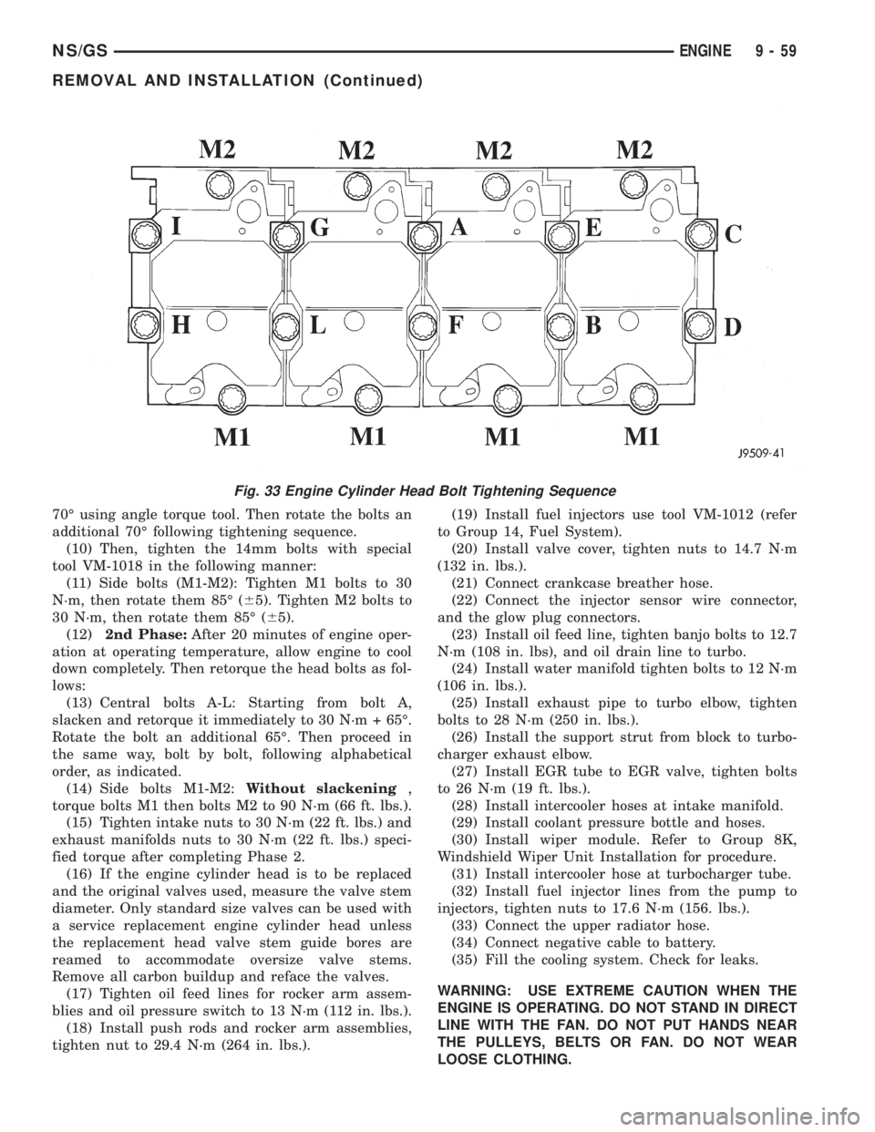 CHRYSLER VOYAGER 1996 Service Manual 70É using angle torque tool. Then rotate the bolts an
additional 70É following tightening sequence.
(10) Then, tighten the 14mm bolts with special
tool VM-1018 in the following manner:
(11) Side bol CHRYSLER VOYAGER 1996 Service Manual 70É using angle torque tool. Then rotate the bolts an
additional 70É following tightening sequence.
(10) Then, tighten the 14mm bolts with special
tool VM-1018 in the following manner:
(11) Side bol