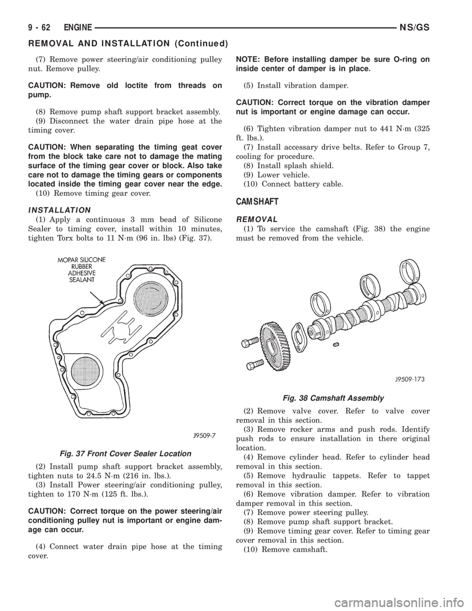 CHRYSLER VOYAGER 1996 Service Manual (7) Remove power steering/air conditioning pulley
nut. Remove pulley.
CAUTION: Remove old loctite from threads on
pump.
(8) Remove pump shaft support bracket assembly.
(9) Disconnect the water drain p CHRYSLER VOYAGER 1996 Service Manual (7) Remove power steering/air conditioning pulley
nut. Remove pulley.
CAUTION: Remove old loctite from threads on
pump.
(8) Remove pump shaft support bracket assembly.
(9) Disconnect the water drain p