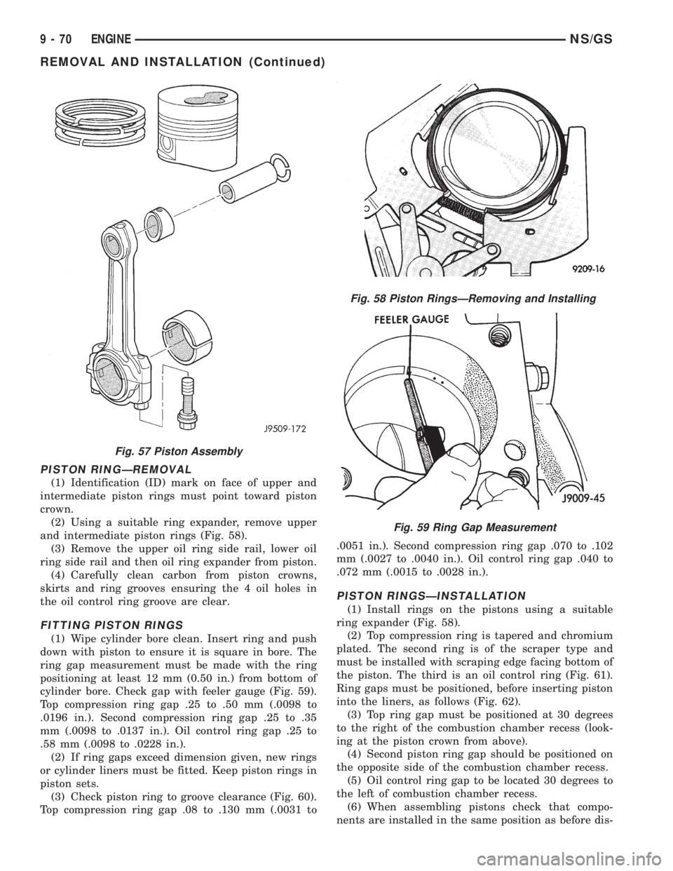 CHRYSLER VOYAGER 1996 Service Manual PISTON RINGÐREMOVAL
(1) Identification (ID) mark on face of upper and
intermediate piston rings must point toward piston
crown.
(2) Using a suitable ring expander, remove upper
and intermediate pisto CHRYSLER VOYAGER 1996 Service Manual PISTON RINGÐREMOVAL
(1) Identification (ID) mark on face of upper and
intermediate piston rings must point toward piston
crown.
(2) Using a suitable ring expander, remove upper
and intermediate pisto