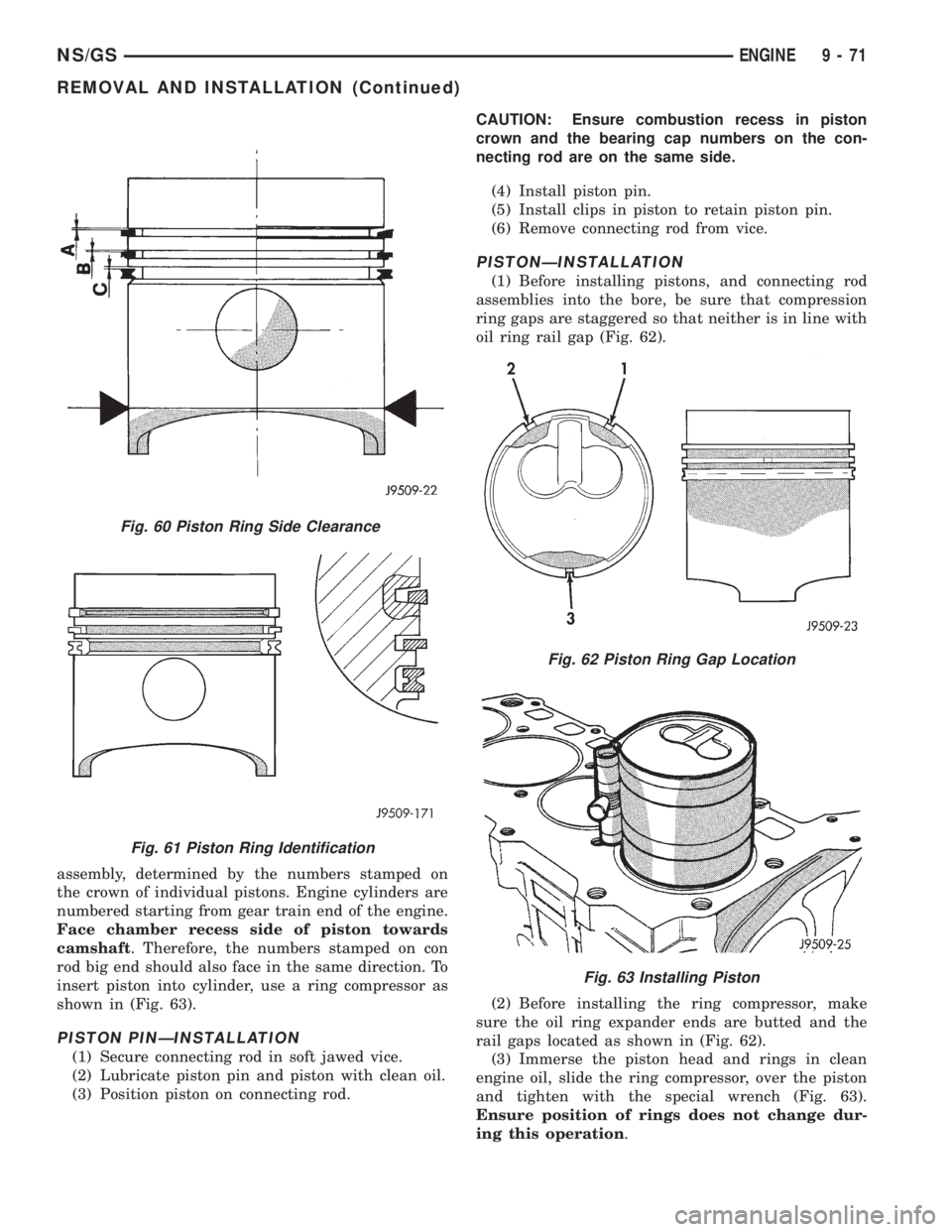 CHRYSLER VOYAGER 1996 Service Manual assembly, determined by the numbers stamped on
the crown of individual pistons. Engine cylinders are
numbered starting from gear train end of the engine.
Face chamber recess side of piston towards
cam CHRYSLER VOYAGER 1996 Service Manual assembly, determined by the numbers stamped on
the crown of individual pistons. Engine cylinders are
numbered starting from gear train end of the engine.
Face chamber recess side of piston towards
cam