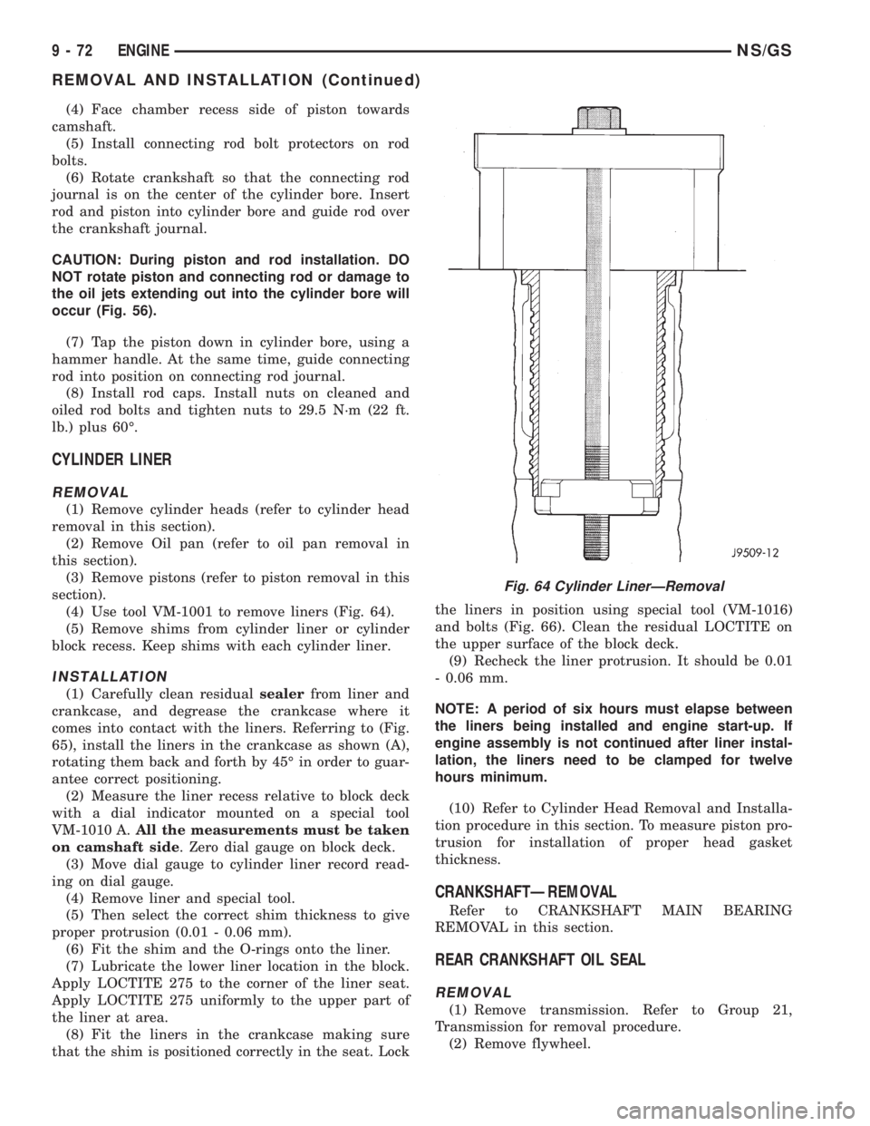 CHRYSLER VOYAGER 1996 Service Manual (4) Face chamber recess side of piston towards
camshaft.
(5) Install connecting rod bolt protectors on rod
bolts.
(6) Rotate crankshaft so that the connecting rod
journal is on the center of the cylin CHRYSLER VOYAGER 1996 Service Manual (4) Face chamber recess side of piston towards
camshaft.
(5) Install connecting rod bolt protectors on rod
bolts.
(6) Rotate crankshaft so that the connecting rod
journal is on the center of the cylin