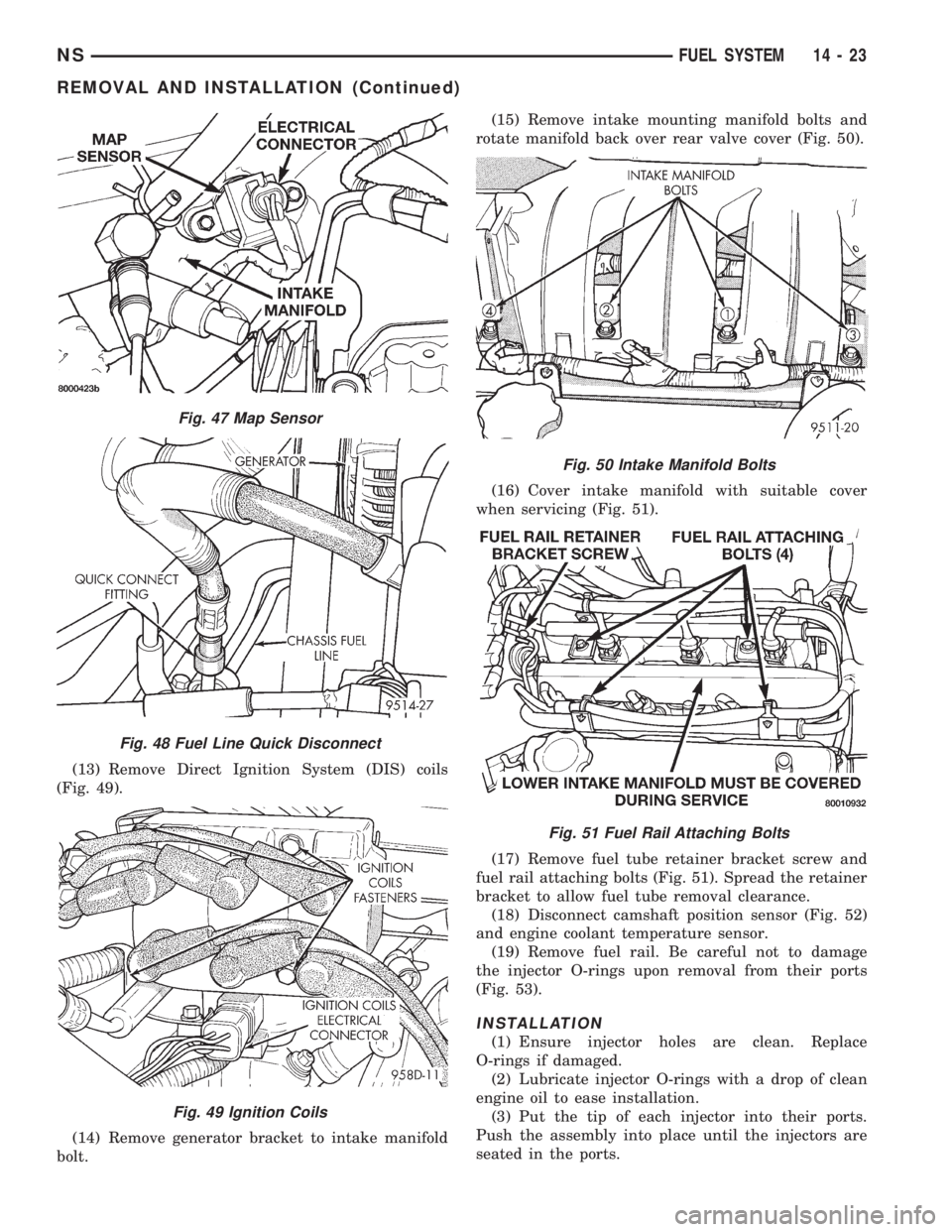CHRYSLER VOYAGER 1996 Service Manual (13) Remove Direct Ignition System (DIS) coils
(Fig. 49).
(14) Remove generator bracket to intake manifold
bolt.(15) Remove intake mounting manifold bolts and
rotate manifold back over rear valve cove CHRYSLER VOYAGER 1996 Service Manual (13) Remove Direct Ignition System (DIS) coils
(Fig. 49).
(14) Remove generator bracket to intake manifold
bolt.(15) Remove intake mounting manifold bolts and
rotate manifold back over rear valve cove