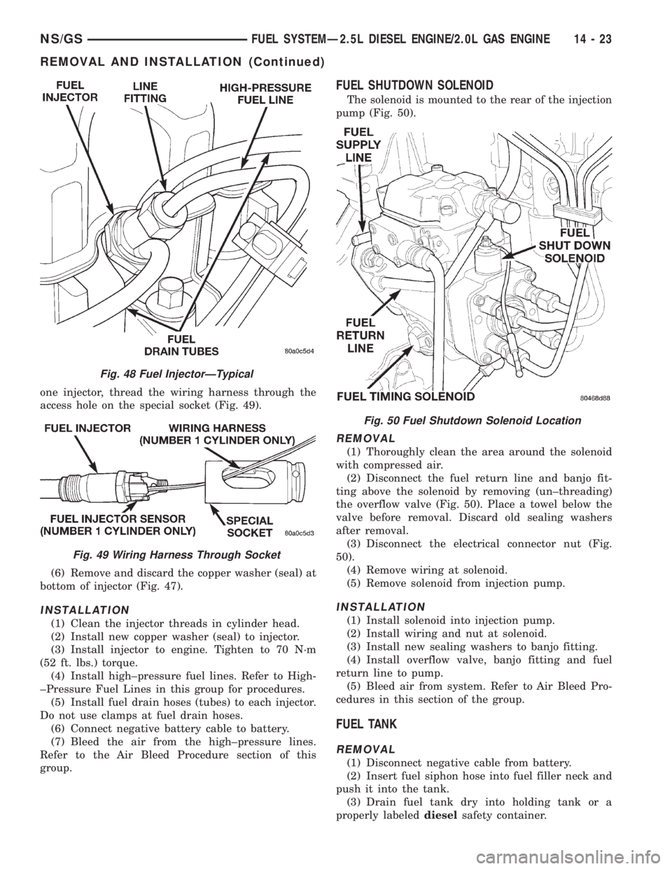 CHRYSLER VOYAGER 1996  Service Manual one injector, thread the wiring harness through the
access hole on the special socket (Fig. 49).
(6) Remove and discard the copper washer (seal) at
bottom of injector (Fig. 47).
INSTALLATION
(1) Clean