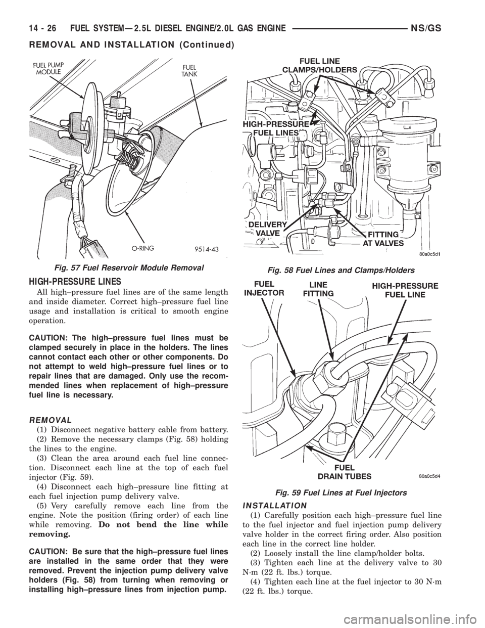CHRYSLER VOYAGER 1996  Service Manual HIGH-PRESSURE LINES
All high±pressure fuel lines are of the same length
and inside diameter. Correct high±pressure fuel line
usage and installation is critical to smooth engine
operation.
CAUTION: T