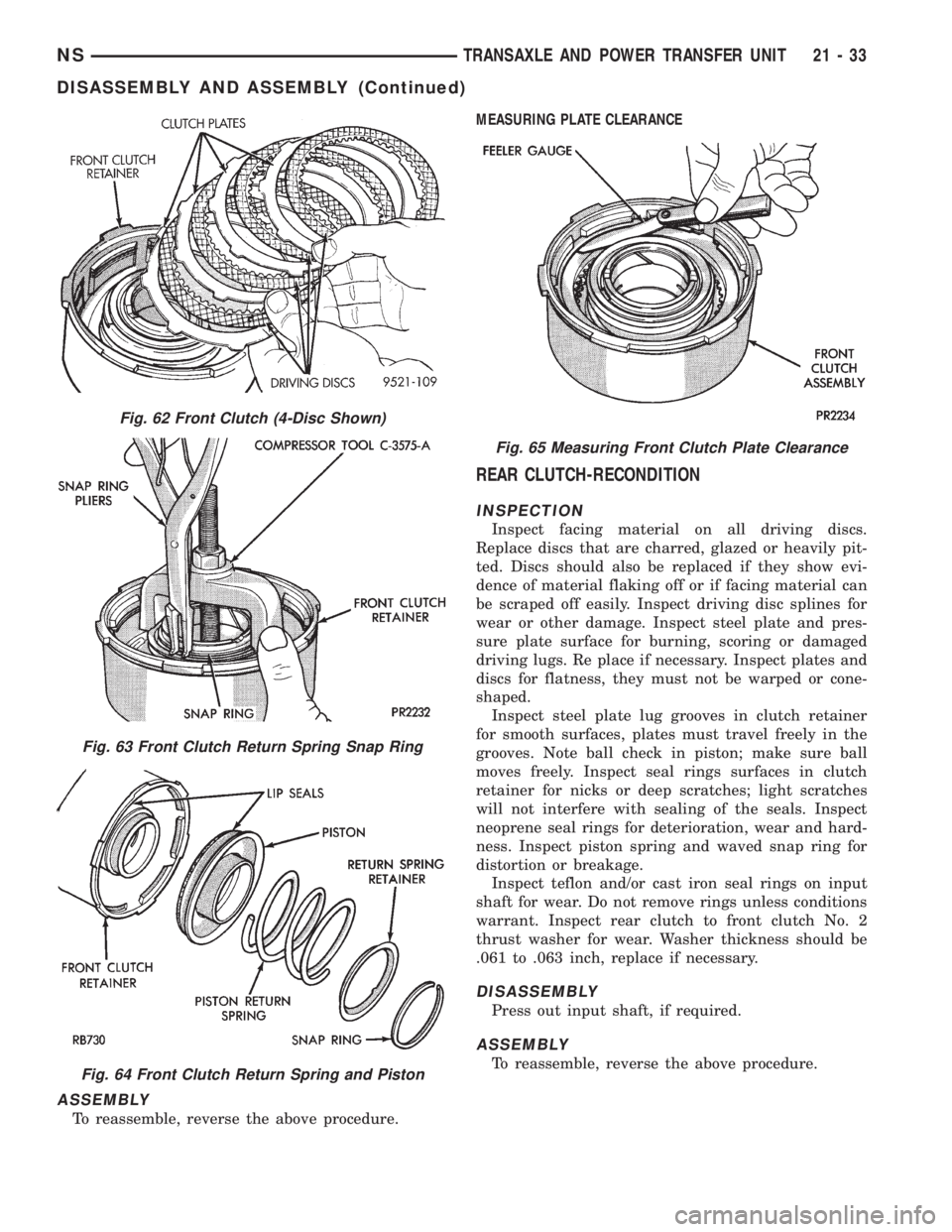 CHRYSLER VOYAGER 1996  Service Manual ASSEMBLY
To reassemble, reverse the above procedure.MEASURING PLATE CLEARANCE
REAR CLUTCH-RECONDITION
INSPECTION
Inspect facing material on all driving discs.
Replace discs that are charred, glazed or