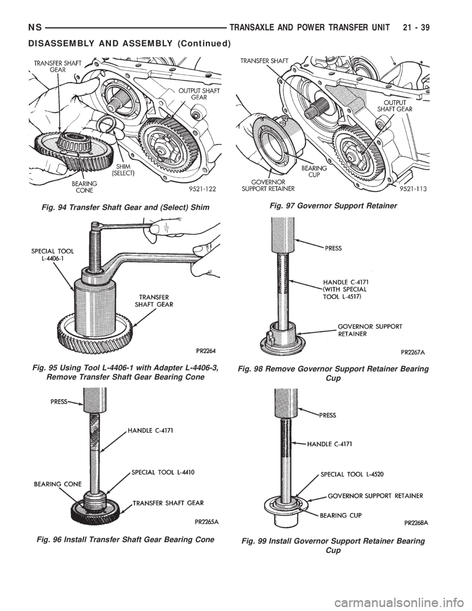 CHRYSLER VOYAGER 1996  Service Manual Fig. 94 Transfer Shaft Gear and (Select) Shim
Fig. 95 Using Tool L-4406-1 with Adapter L-4406-3,
Remove Transfer Shaft Gear Bearing Cone
Fig. 96 Install Transfer Shaft Gear Bearing Cone
Fig. 97 Govern