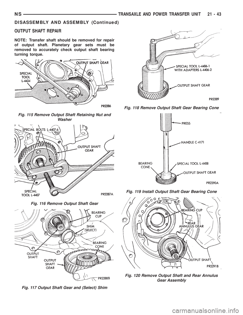 CHRYSLER VOYAGER 1996  Service Manual OUTPUT SHAFT REPAIR
NOTE: Transfer shaft should be removed for repair
of output shaft. Planetary gear sets must be
removed to accurately check output shaft bearing
turning torque.
Fig. 115 Remove Outp