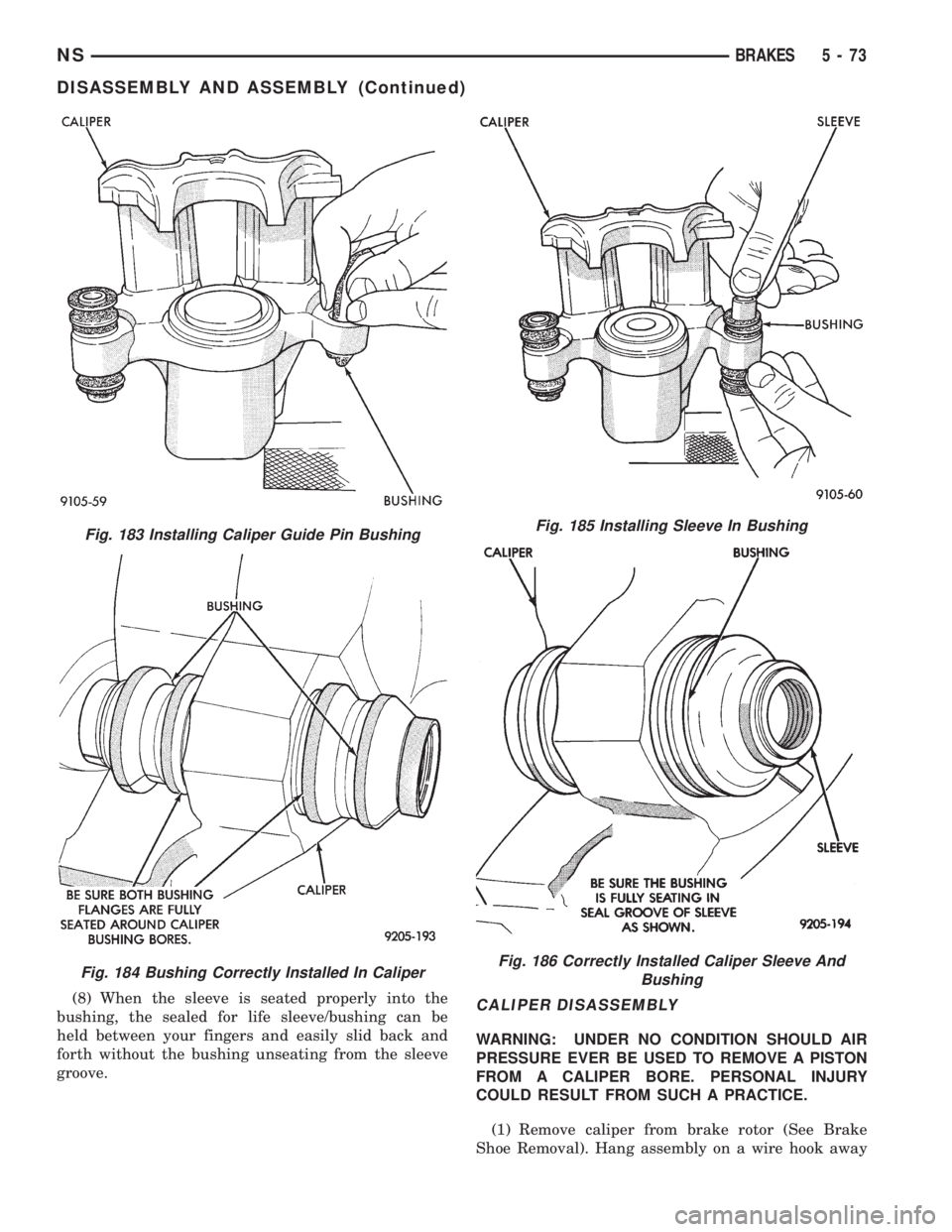 CHRYSLER VOYAGER 1996 Service Manual (8) When the sleeve is seated properly into the
bushing, the sealed for life sleeve/bushing can be
held between your fingers and easily slid back and
forth without the bushing unseating from the sleev CHRYSLER VOYAGER 1996 Service Manual (8) When the sleeve is seated properly into the
bushing, the sealed for life sleeve/bushing can be
held between your fingers and easily slid back and
forth without the bushing unseating from the sleev