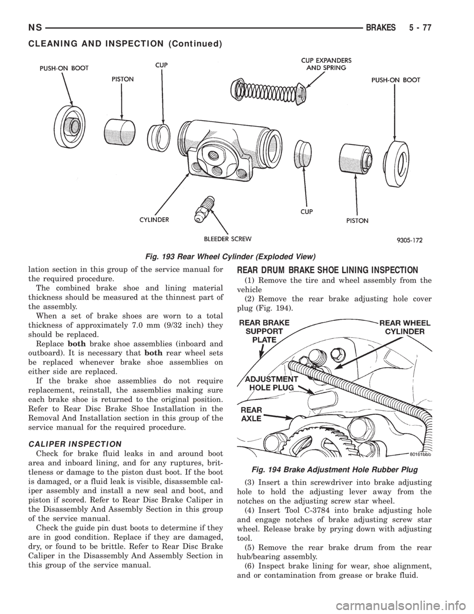 CHRYSLER VOYAGER 1996 Service Manual lation section in this group of the service manual for
the required procedure.
The combined brake shoe and lining material
thickness should be measured at the thinnest part of
the assembly.
When a set CHRYSLER VOYAGER 1996 Service Manual lation section in this group of the service manual for
the required procedure.
The combined brake shoe and lining material
thickness should be measured at the thinnest part of
the assembly.
When a set