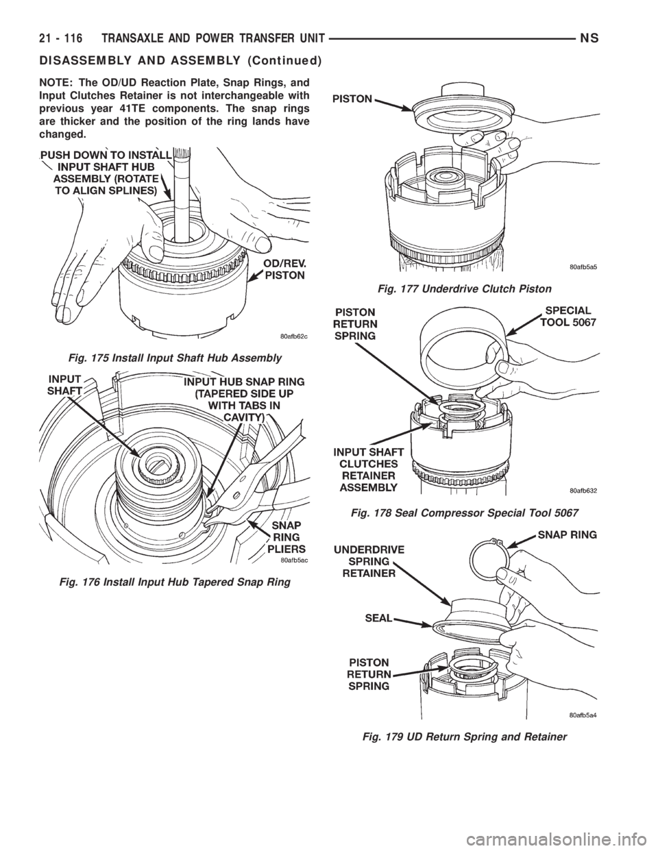 CHRYSLER VOYAGER 1996  Service Manual NOTE: The OD/UD Reaction Plate, Snap Rings, and
Input Clutches Retainer is not interchangeable with
previous year 41TE components. The snap rings
are thicker and the position of the ring lands have
ch