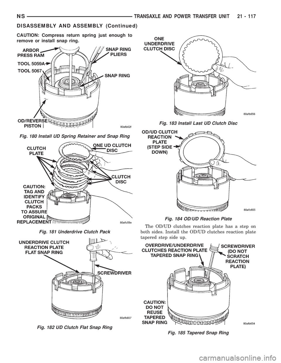 CHRYSLER VOYAGER 1996  Service Manual CAUTION: Compress return spring just enough to
remove or install snap ring.
The OD/UD clutches reaction plate has a step on
both sides. Install the OD/UD clutches reaction plate
tapered step side up.

