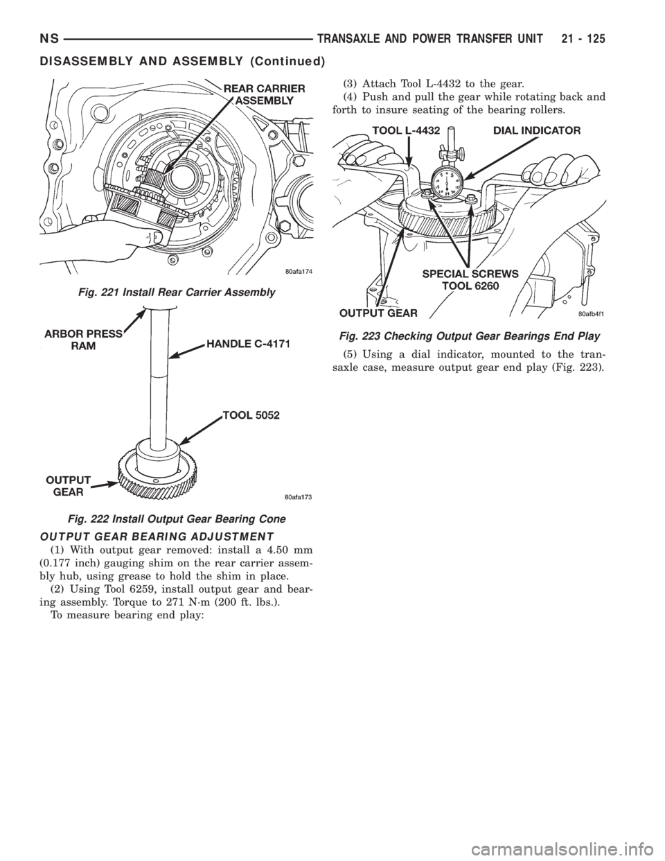 CHRYSLER VOYAGER 1996  Service Manual OUTPUT GEAR BEARING ADJUSTMENT
(1) With output gear removed: install a 4.50 mm
(0.177 inch) gauging shim on the rear carrier assem-
bly hub, using grease to hold the shim in place.
(2) Using Tool 6259