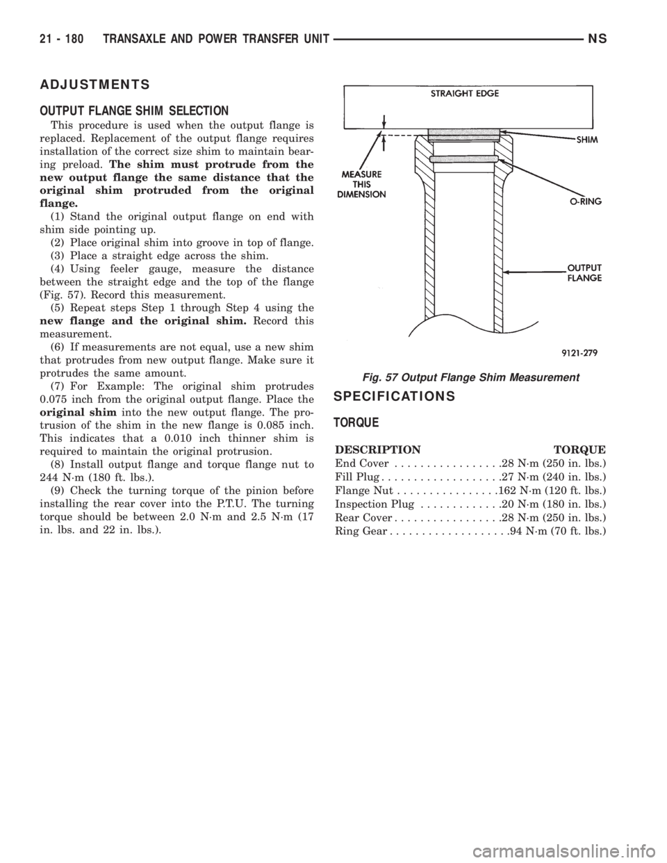 CHRYSLER VOYAGER 1996 Service Manual ADJUSTMENTS
OUTPUT FLANGE SHIM SELECTION
This procedure is used when the output flange is
replaced. Replacement of the output flange requires
installation of the correct size shim to maintain bear-
in CHRYSLER VOYAGER 1996 Service Manual ADJUSTMENTS
OUTPUT FLANGE SHIM SELECTION
This procedure is used when the output flange is
replaced. Replacement of the output flange requires
installation of the correct size shim to maintain bear-
in