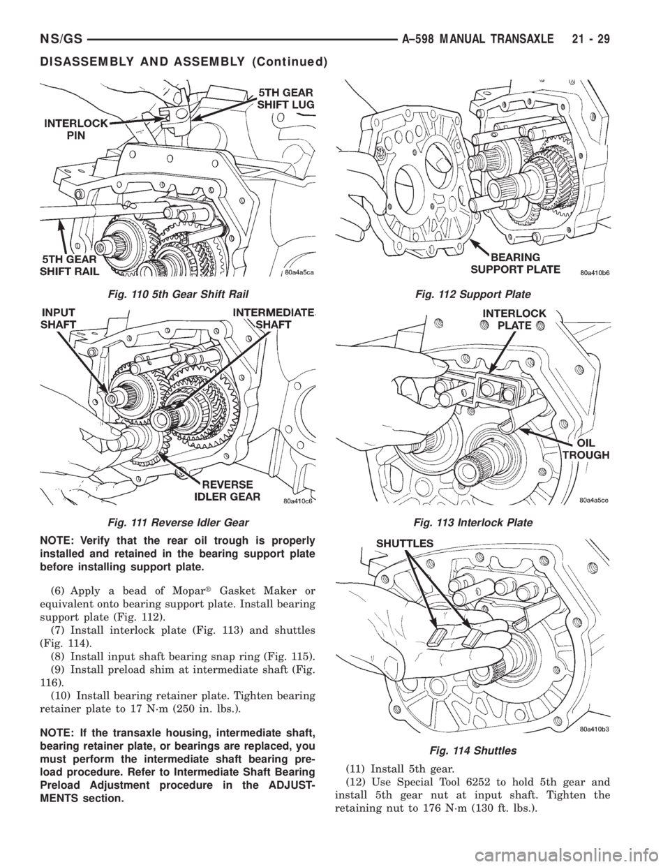 CHRYSLER VOYAGER 1996 Service Manual NOTE: Verify that the rear oil trough is properly
installed and retained in the bearing support plate
before installing support plate.
(6) Apply a bead of MopartGasket Maker or
equivalent onto bearing CHRYSLER VOYAGER 1996 Service Manual NOTE: Verify that the rear oil trough is properly
installed and retained in the bearing support plate
before installing support plate.
(6) Apply a bead of MopartGasket Maker or
equivalent onto bearing