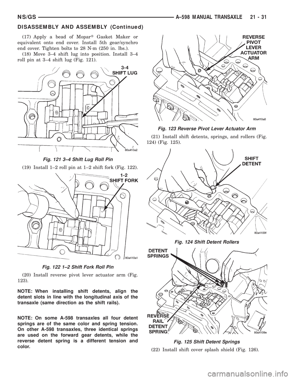 CHRYSLER VOYAGER 1996 Service Manual (17) Apply a bead of MopartGasket Maker or
equivalent onto end cover. Install 5th gear/synchro
end cover. Tighten bolts to 28 N´m (250 in. lbs.).
(18) Move 3±4 shift lug into position. Install 3±4
CHRYSLER VOYAGER 1996 Service Manual (17) Apply a bead of MopartGasket Maker or
equivalent onto end cover. Install 5th gear/synchro
end cover. Tighten bolts to 28 N´m (250 in. lbs.).
(18) Move 3±4 shift lug into position. Install 3±4