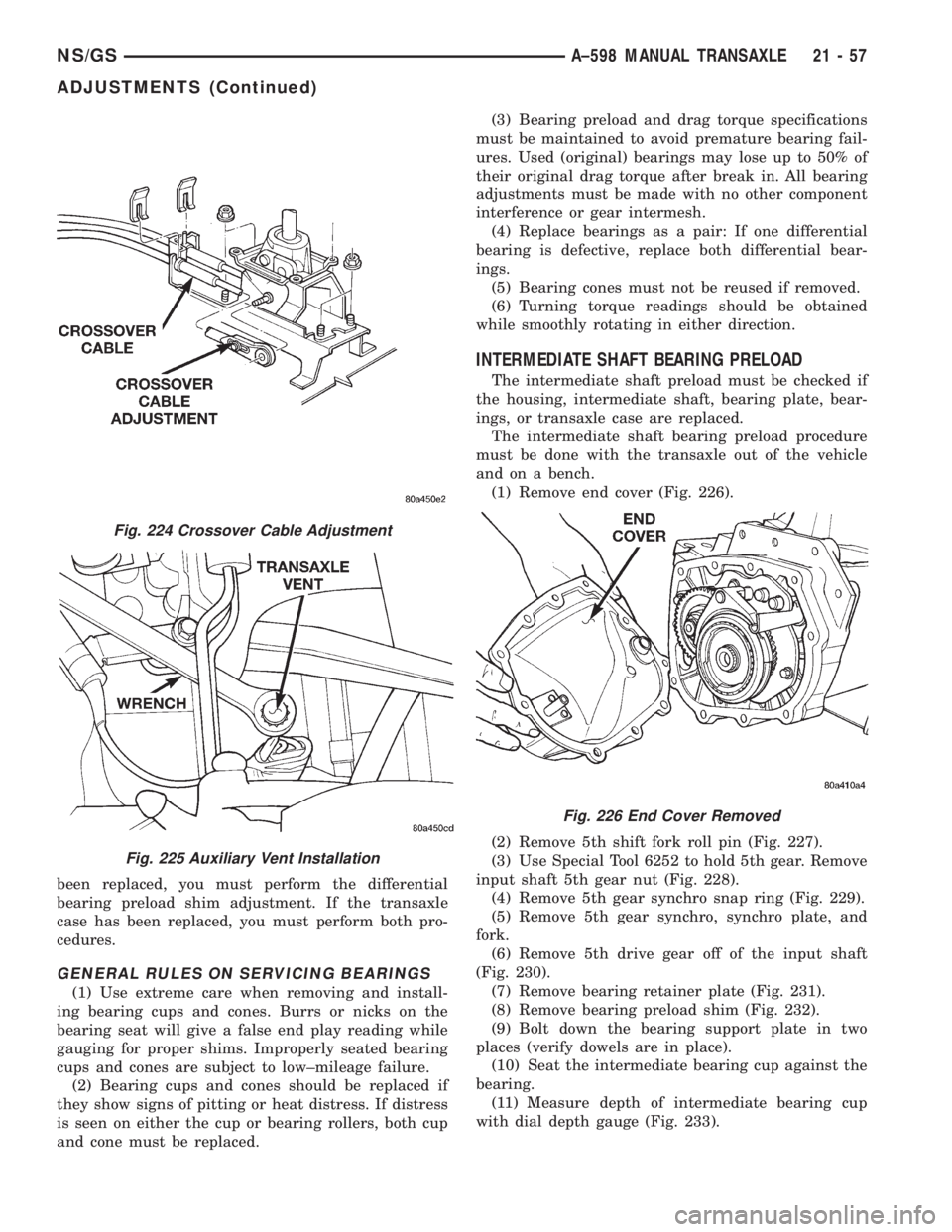 CHRYSLER VOYAGER 1996  Service Manual been replaced, you must perform the differential
bearing preload shim adjustment. If the transaxle
case has been replaced, you must perform both pro-
cedures.
GENERAL RULES ON SERVICING BEARINGS
(1) U