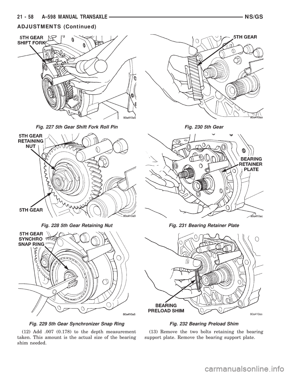 CHRYSLER VOYAGER 1996  Service Manual (12) Add .007 (0.178) to the depth measurement
taken. This amount is the actual size of the bearing
shim needed.(13) Remove the two bolts retaining the bearing
support plate. Remove the bearing suppor