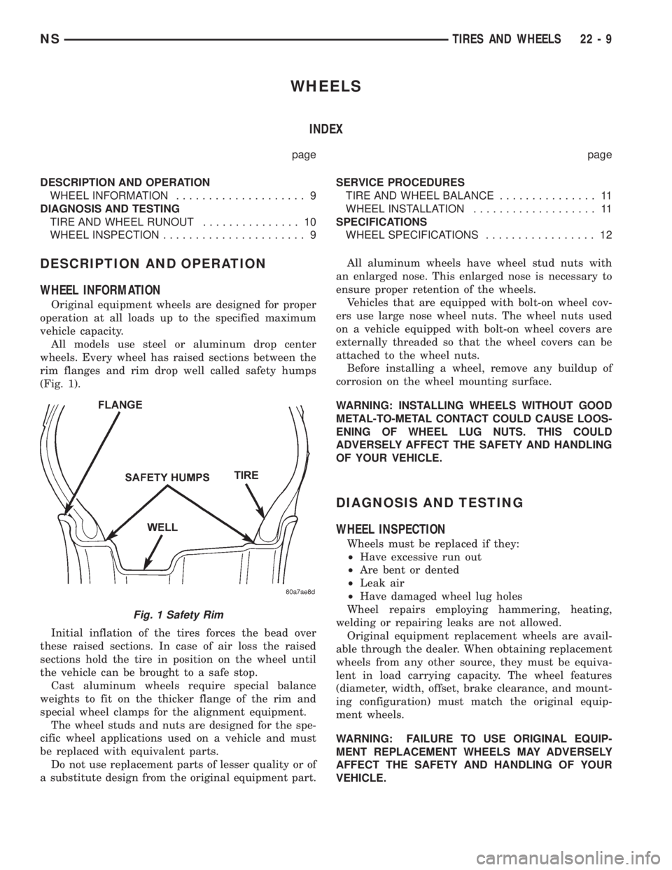 CHRYSLER VOYAGER 1996 Service Manual WHEELS
INDEX
page page
DESCRIPTION AND OPERATION
WHEEL INFORMATION.................... 9
DIAGNOSIS AND TESTING
TIRE AND WHEEL RUNOUT............... 10
WHEEL INSPECTION...................... 9SERVICE P CHRYSLER VOYAGER 1996 Service Manual WHEELS
INDEX
page page
DESCRIPTION AND OPERATION
WHEEL INFORMATION.................... 9
DIAGNOSIS AND TESTING
TIRE AND WHEEL RUNOUT............... 10
WHEEL INSPECTION...................... 9SERVICE P