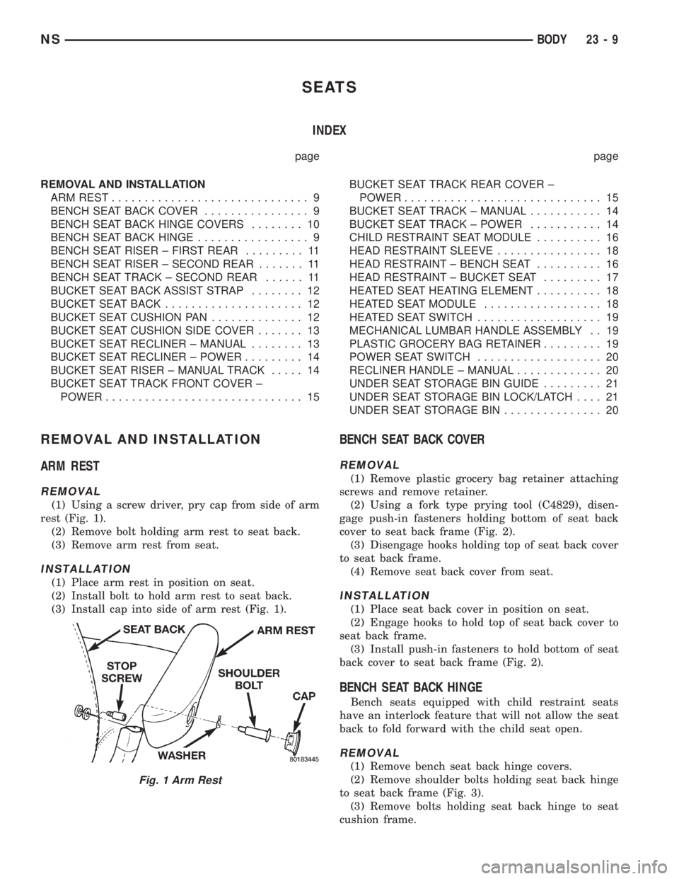 CHRYSLER VOYAGER 1996  Service Manual SEATS
INDEX
page page
REMOVAL AND INSTALLATION
ARM REST.............................. 9
BENCH SEAT BACK COVER................ 9
BENCH SEAT BACK HINGE COVERS........ 10
BENCH SEAT BACK HINGE...........
