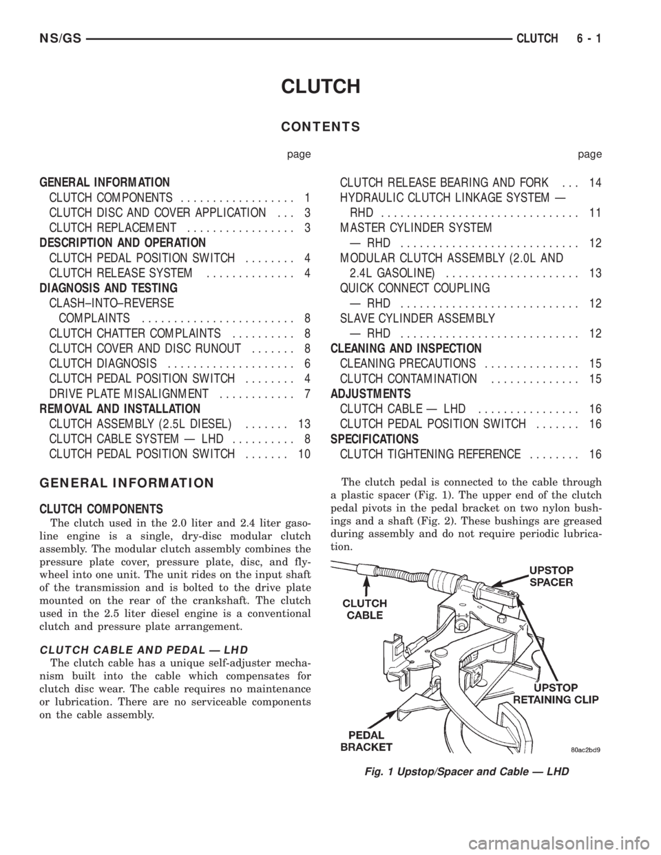 CHRYSLER VOYAGER 1996  Service Manual CLUTCH
CONTENTS
page page
GENERAL INFORMATION
CLUTCH COMPONENTS.................. 1
CLUTCH DISC AND COVER APPLICATION . . . 3
CLUTCH REPLACEMENT................. 3
DESCRIPTION AND OPERATION
CLUTCH PED