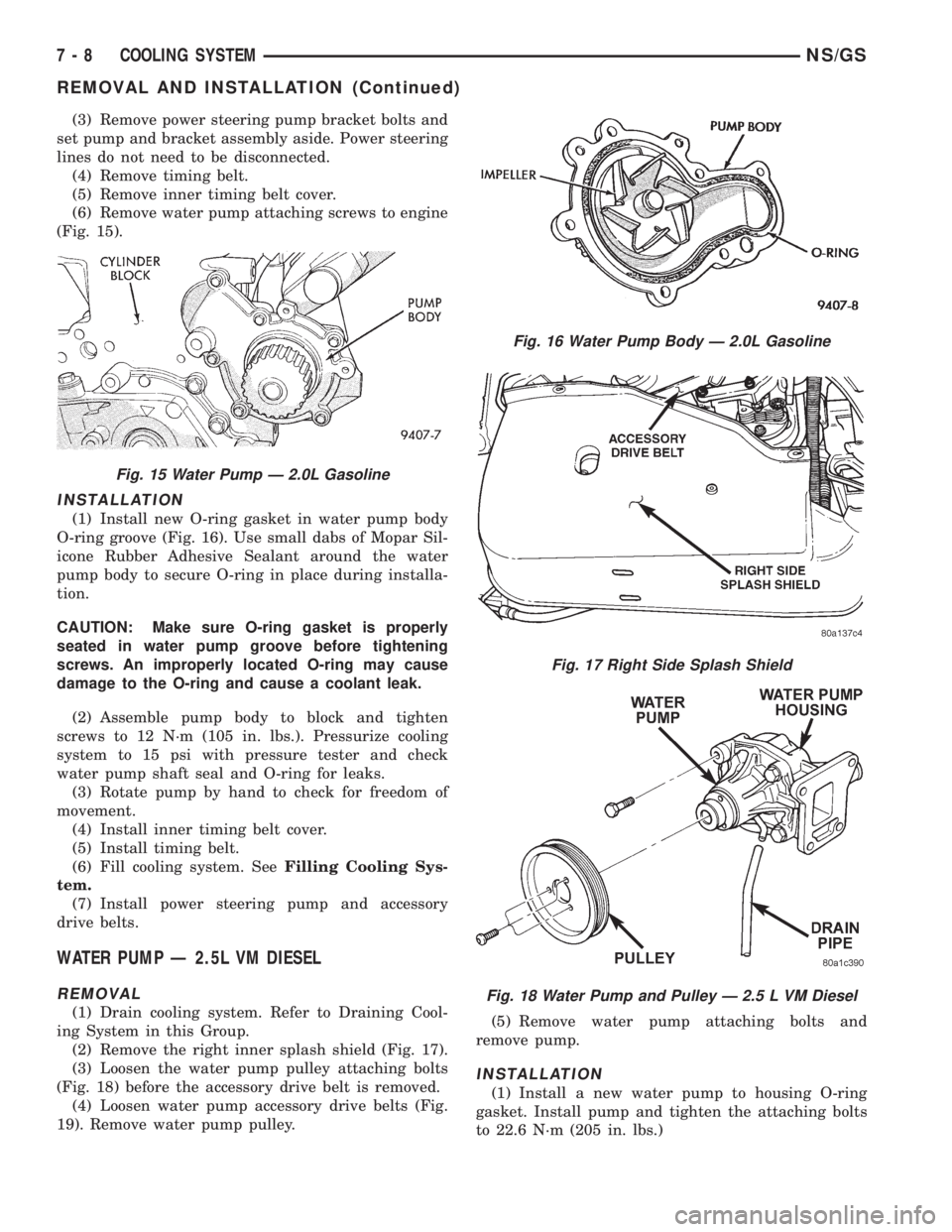 CHRYSLER VOYAGER 1996 Service Manual (3) Remove power steering pump bracket bolts and
set pump and bracket assembly aside. Power steering
lines do not need to be disconnected.
(4) Remove timing belt.
(5) Remove inner timing belt cover.
( CHRYSLER VOYAGER 1996 Service Manual (3) Remove power steering pump bracket bolts and
set pump and bracket assembly aside. Power steering
lines do not need to be disconnected.
(4) Remove timing belt.
(5) Remove inner timing belt cover.
(