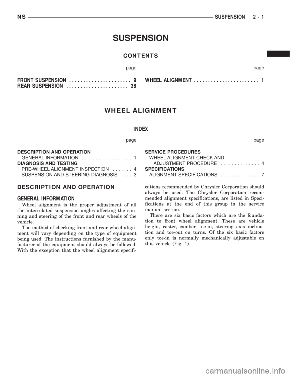 CHRYSLER VOYAGER 1996  Service Manual SUSPENSION
CONTENTS
page page
FRONT SUSPENSION...................... 9
REAR SUSPENSION...................... 38WHEEL ALIGNMENT....................... 1
WHEEL ALIGNMENT
INDEX
page page
DESCRIPTION AND 