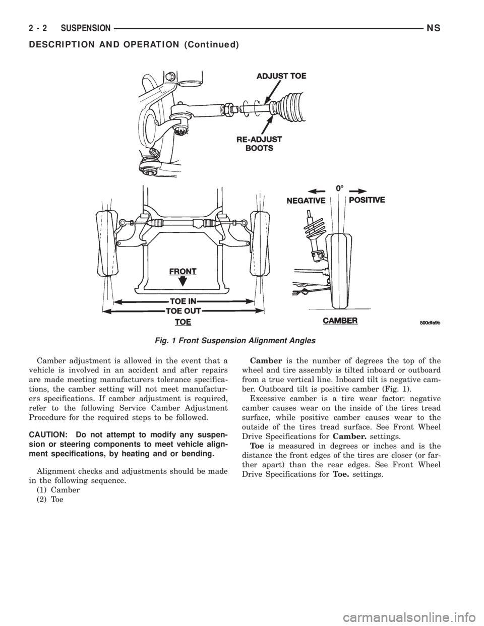 CHRYSLER VOYAGER 1996  Service Manual Camber adjustment is allowed in the event that a
vehicle is involved in an accident and after repairs
are made meeting manufacturers tolerance specifica-
tions, the camber setting will not meet manufa