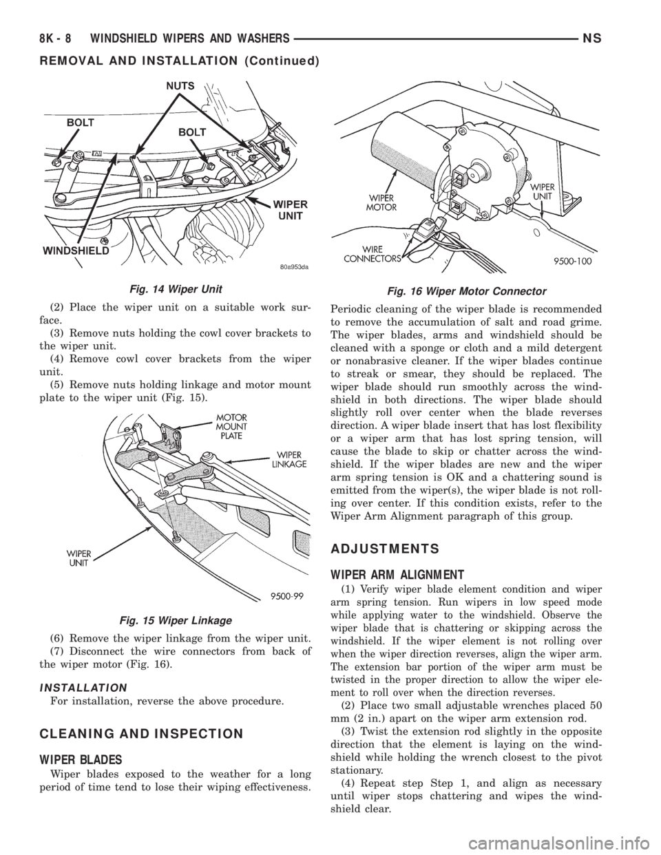 CHRYSLER VOYAGER 1996 User Guide (2) Place the wiper unit on a suitable work sur-
face.
(3) Remove nuts holding the cowl cover brackets to
the wiper unit.
(4) Remove cowl cover brackets from the wiper
unit.
(5) Remove nuts holding li CHRYSLER VOYAGER 1996 User Guide (2) Place the wiper unit on a suitable work sur-
face.
(3) Remove nuts holding the cowl cover brackets to
the wiper unit.
(4) Remove cowl cover brackets from the wiper
unit.
(5) Remove nuts holding li