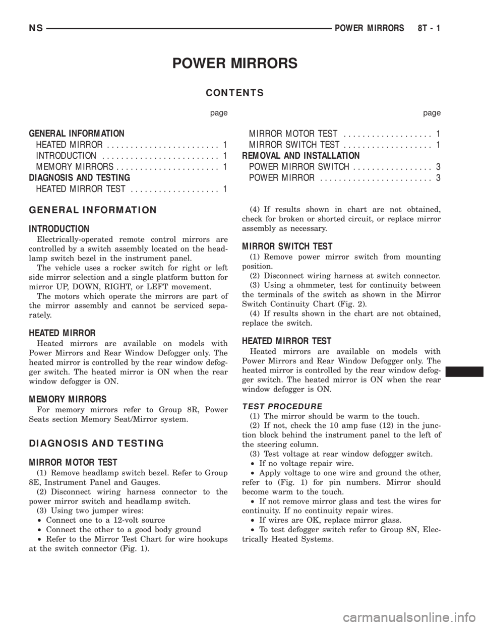 CHRYSLER VOYAGER 1996 Owners Manual POWER MIRRORS
CONTENTS
page page
GENERAL INFORMATION
HEATED MIRROR........................ 1
INTRODUCTION......................... 1
MEMORY MIRRORS...................... 1
DIAGNOSIS AND TESTING
HEATED