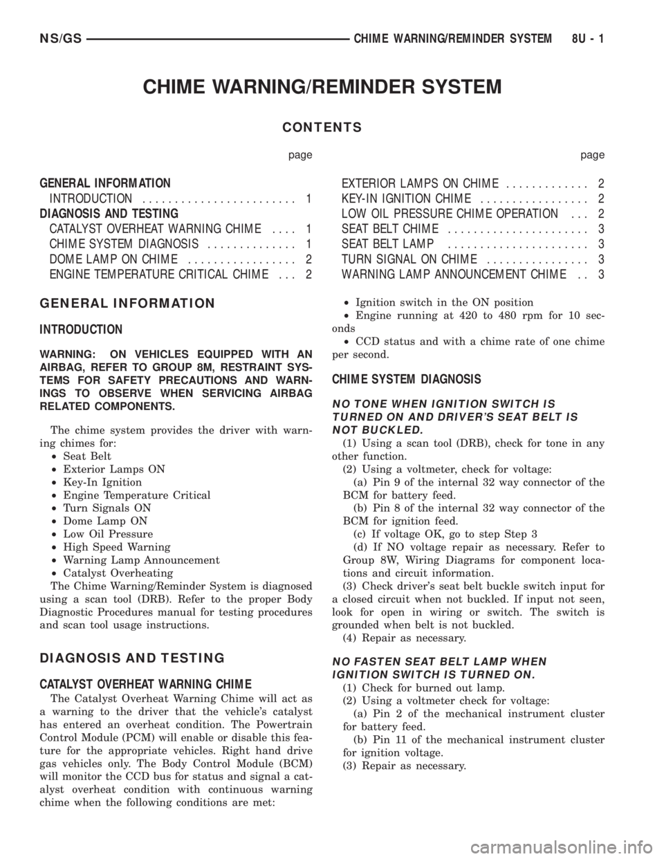 CHRYSLER VOYAGER 1996  Service Manual CHIME WARNING/REMINDER SYSTEM
CONTENTS
page page
GENERAL INFORMATION
INTRODUCTION........................ 1
DIAGNOSIS AND TESTING
CATALYST OVERHEAT WARNING CHIME.... 1
CHIME SYSTEM DIAGNOSIS..........