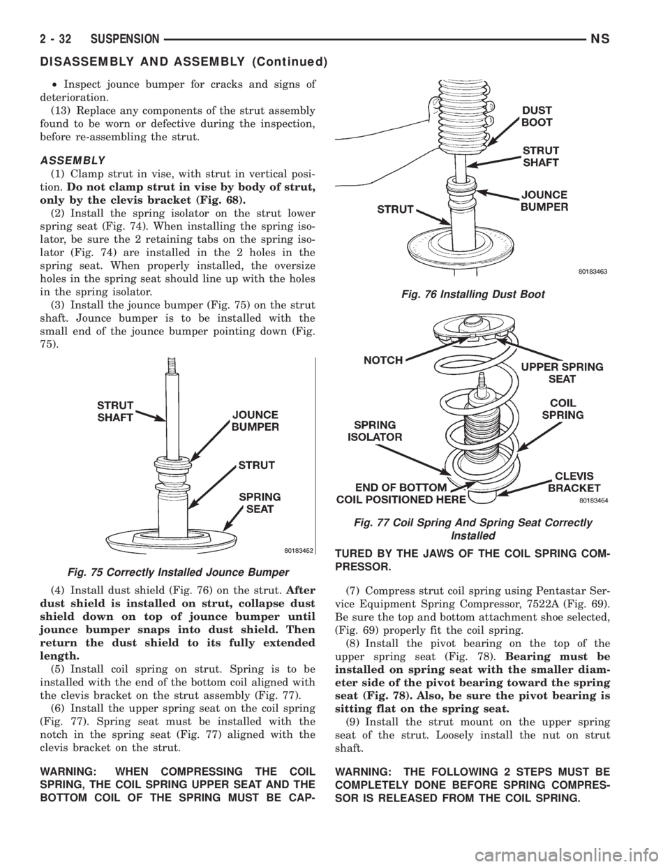 CHRYSLER VOYAGER 1996 Repair Manual ²Inspect jounce bumper for cracks and signs of
deterioration.
(13) Replace any components of the strut assembly
found to be worn or defective during the inspection,
before re-assembling the strut.
AS CHRYSLER VOYAGER 1996 Repair Manual ²Inspect jounce bumper for cracks and signs of
deterioration.
(13) Replace any components of the strut assembly
found to be worn or defective during the inspection,
before re-assembling the strut.
AS